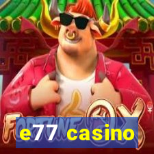 e77 casino